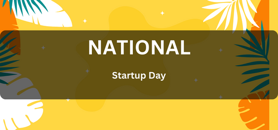 National Startup Day [राष्ट्रीय स्टार्टअप दिवस]